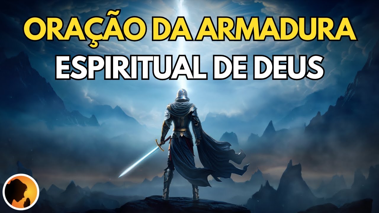 ORAÇÃO da ARMADURA ESPIRITUAL de Deus - VISTA-SE para VENCER as suas BATALHAS
