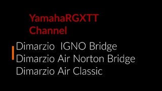 Video thumbnail for Pickup Test No Talking Dimarzio IGNO DP285 DP285F Air Norton DP193 and Air Classic Neck DP190 by YamahaRGXTT guitar channel