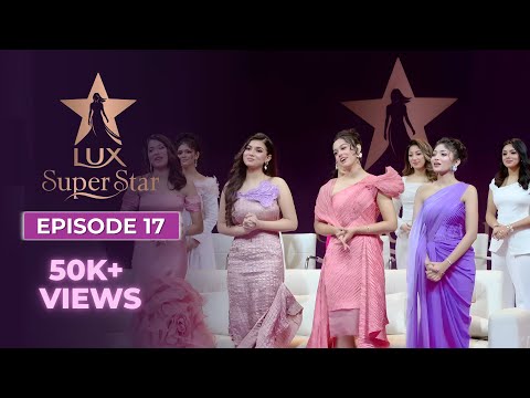 Journey to Gala Part 2 I Episode 17 I S10 I LUX Super Star I LUX Bangladesh