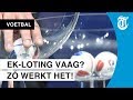 Snap jij er ook niks van? Zo werkt de EK-loting