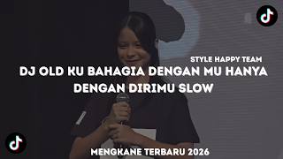 Download lagu DJ OLD KU BAHAGIA DENGAN HANYA DENGAN DIRIMU SLOW STYLE HAPPY TEAM TERBARU 2026 mp3