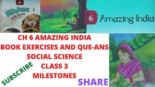 CH 6 AMAZING INDIA. BOOK EXERCISES AND QA SOCIAL SCIENCE CLASS 3 MILESTONES