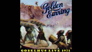 Golden Earring - (1971-10-29) Gobelhus Bern, 🇨🇭 Heavy Prog Rock/RnR