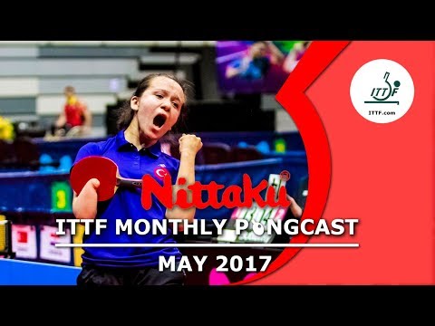 Nittaku ITTF Monthly Pongcast - May 2017
