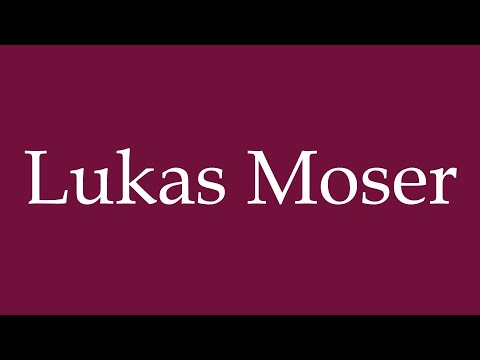 How to Pronounce ''Lukas Moser'' Correctly in German