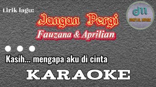 Download lagu Fauzana & Aprilian - Jangan Pergi (Karaoke) mp3 Download lagu Fauzana & Aprilian - Jangan Pergi (Karaoke) mp3