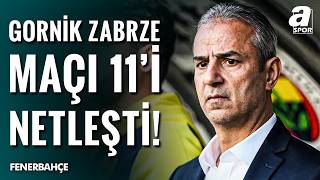 Fenerbahçe’de İsmail Kartal Gornik Zabrze Maçı İlk 11’ini Belirledi