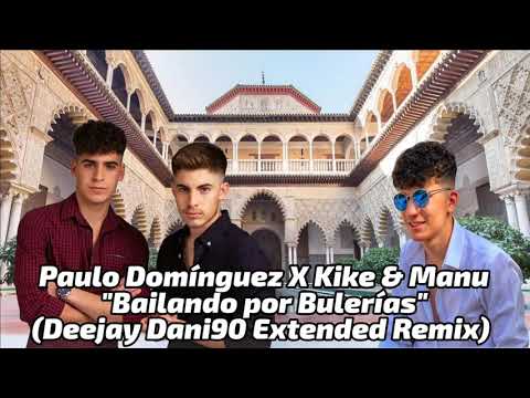 Paulo Domínguez X Kike & Manu - Bailando por Bulerías (Deejay Dani90 Extended Remix)