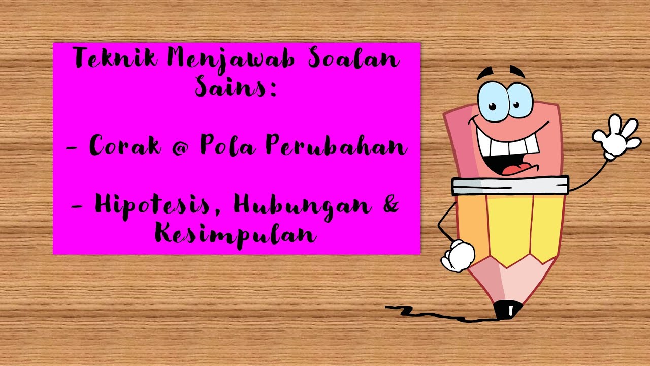 SAINS K2 - Cara menjawab soalan Corak/Pola Perubahan & Hipotesis, Hubungan dan Kesimpulan.
