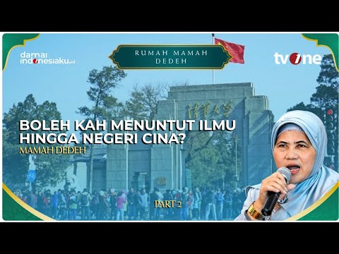 Boleh Kah Menuntut Ilmu Hingga Negeri Cina? Panduan Islam Menghadapi Teknologi | RUMAH MAMAH DEDEH