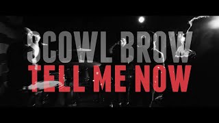 Scowl Brow - Tell Me Now