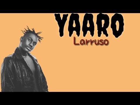 Larruso-Yaaro(Lyrics)