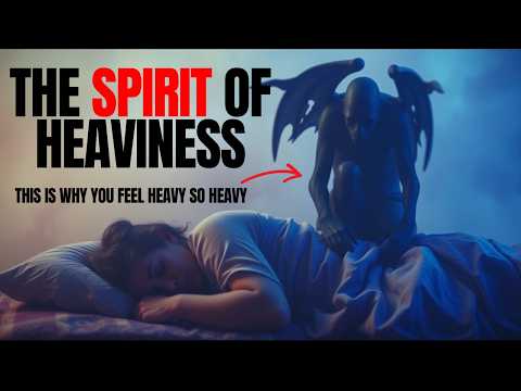 The SPIRIT OF HEAVINESS Is ATTACKING You (And You Don’t Know IT)