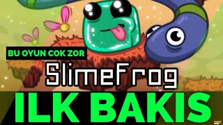 SLİMEFROG / İLK BAKIŞ ! HAYATIMDA OYNADIGIM ( OYNAYAMADIGIM ) EN ZOR OYUN !