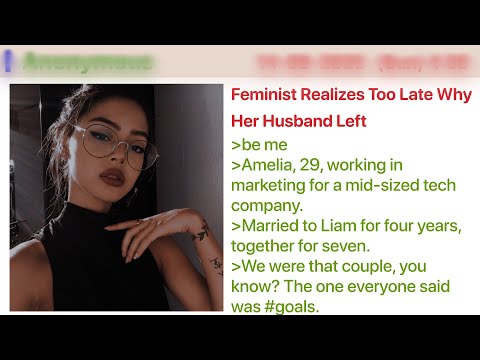 Feminist Realizes Too Late Why Her Husband Left | 4Chan Greentext Stories