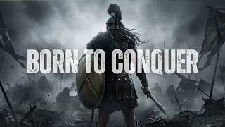 BORN TO CONQUER | Epic Heroic Music That Ignites Your Fighting Spirit