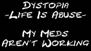 07 Dystopia - My Meds Aren&#39;t Working