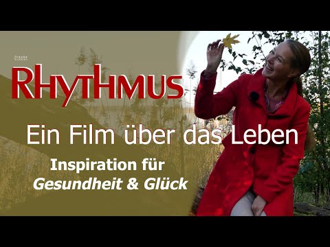 Rhythmus: Ein Film über das Leben * Inspiration für Gesundheit & Glück
