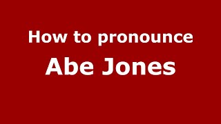 How to pronounce Abe Jones