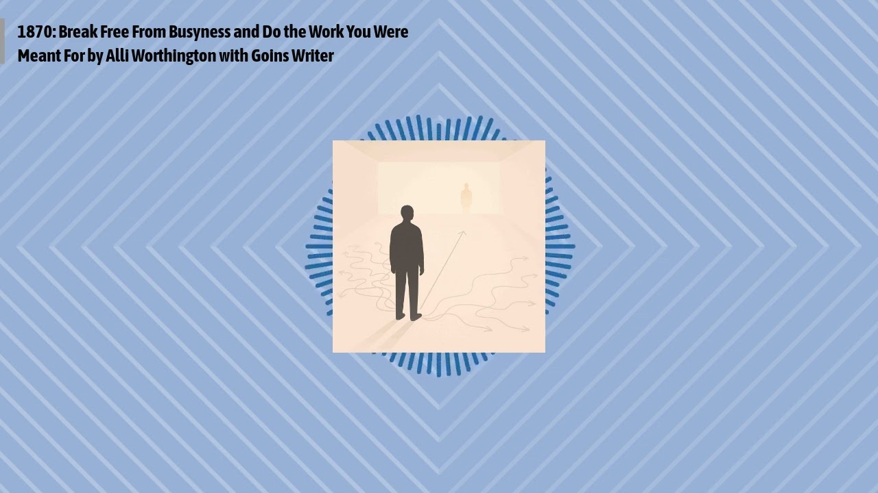 1870: Break Free From Busyness and Do the Work You Were Meant For by Alli Worthington with Goins...
