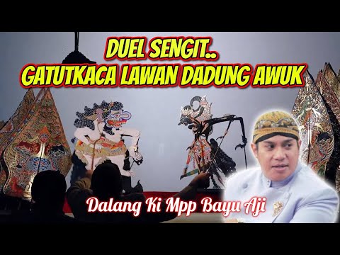 Duel Seru Gatutkaca VS Dadung awuk Dalang Ki Mpp Bayu Aji