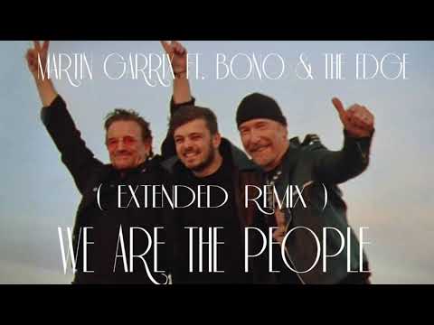 Martin Garrix - We Are The People ft. Bono & The Edge [Extended Festival EURO 2020 Remix]