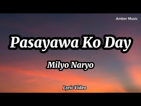 Pasayawa Ko Day by: Milyo Naryo I Lyrics