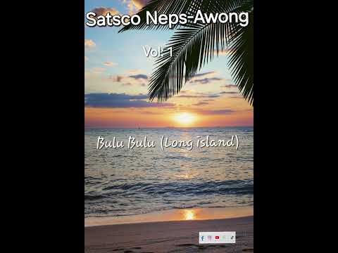 Satsco Neps-Awong Vol: 1 Bulu Bulu(Long Island) PNG Music 🎶 🎵🔥📍#likes&subscribe our YouTube channel