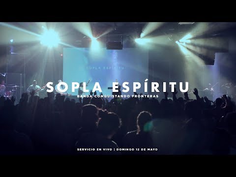 Sopla Espíritu | Banda Conquistando Fronteras | Servicio En Vivo