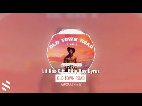 Lil Nas X - Old Town Road Ft. Billy Ray Cyrus (SAMSARA Remix)
