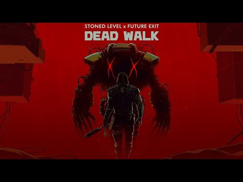 Stoned Level x Future Exit - Dead Walk