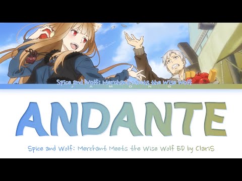 Spice and Wolf: Merchant Meets the Wise Wolf - Ending FULL "Andante" by ClariS (Lyrics)
