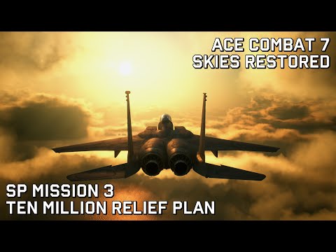 Ace Combat 7 Skies Restored: SP Mission 3 - Ten Million Relief Plan (Ace Difficulty)