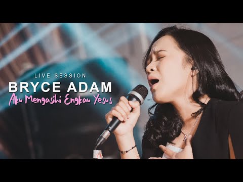 BRYCE ADAM - AKU MENGASIHI ENGKAU YESUS