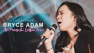Download lagu BRYCE ADAM - AKU MENGASIHI ENGKAU YESUS mp3