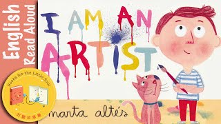I Am An Artist | Read aloud | Marta Altes | Children&#39;s storybook
