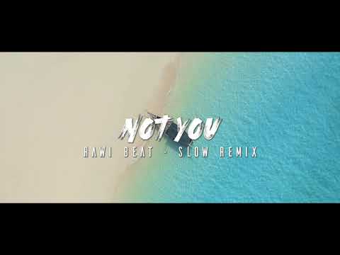 Dj Slow Remix !!! Rawi Beat - Not You ( Slow Remix )