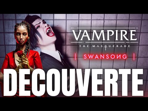 VAMPIRE: THE MASQUERADE SWANSONG - GAMEPLAY DECOUVERTE FR