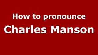 How to pronounce Charles Manson