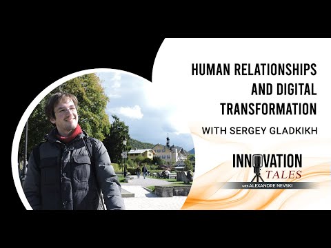 The Impact Of Human Relationships On Digital Transformation Initiatives With Sergey Gladkikh