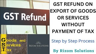GST Refund on Export of Goods or Services without Payment of Tax I GST Refund Process I ITC Refund