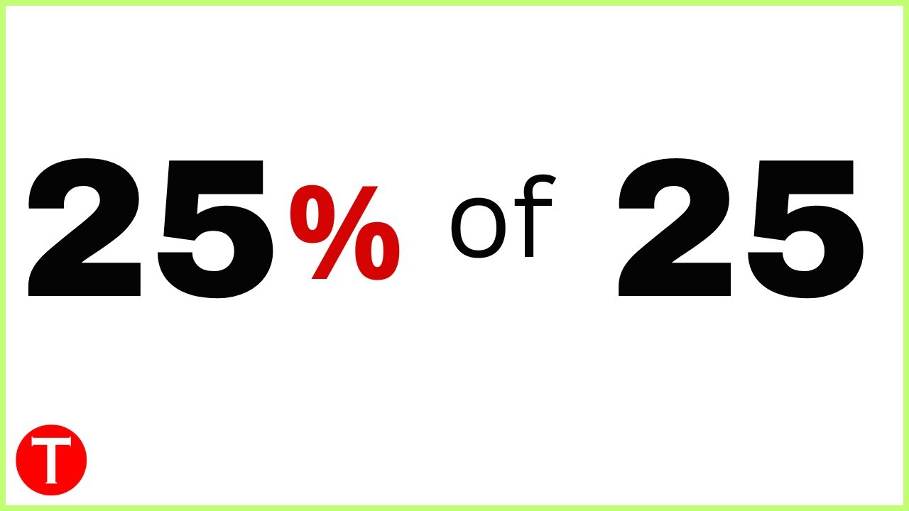 What is 25 percent of 25? (25% of 25)