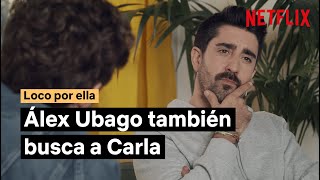 Álex Ubago también busca a Carla | Loco por ella | Netflix España