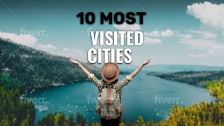 The Most Visited Cities in The World | Facts About Each Place too!