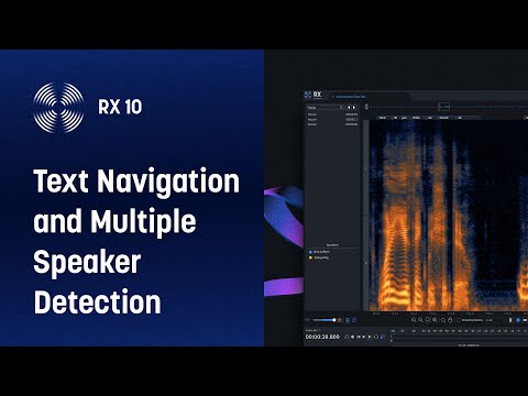RX 10 Text Navigation and Speaker Detection: Speed Up Your Dialogue Editing Workflow | iZotope