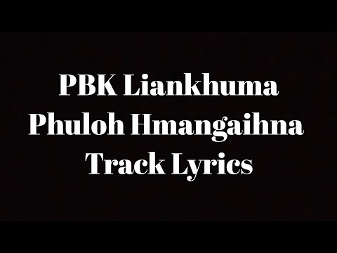PBK Liankhuma Phuloh Hmangaihna Track Lyrics (Original)