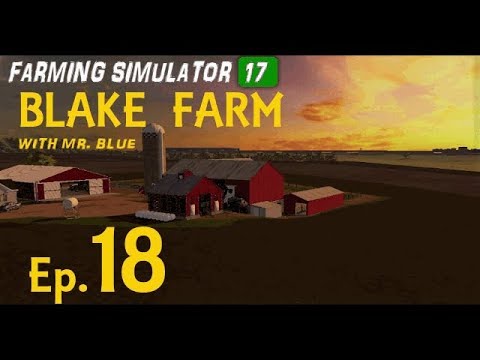 Let's Play Farming Simulator 17, Blake Farm Ep  18, With Mr  Blue!!