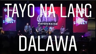 Mayonnaise - Tayo Na Lang Dalawa | Globe Live Street BGC *Lit Crowd Participation*