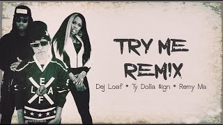 Try Me Remix Lyrics  ~ Dej Loaf ft. Ty Dolla $ign &amp; Remy Ma