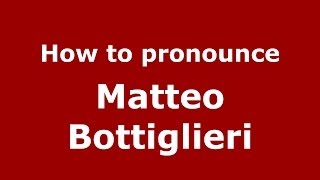How to pronounce Matteo Bottiglieri